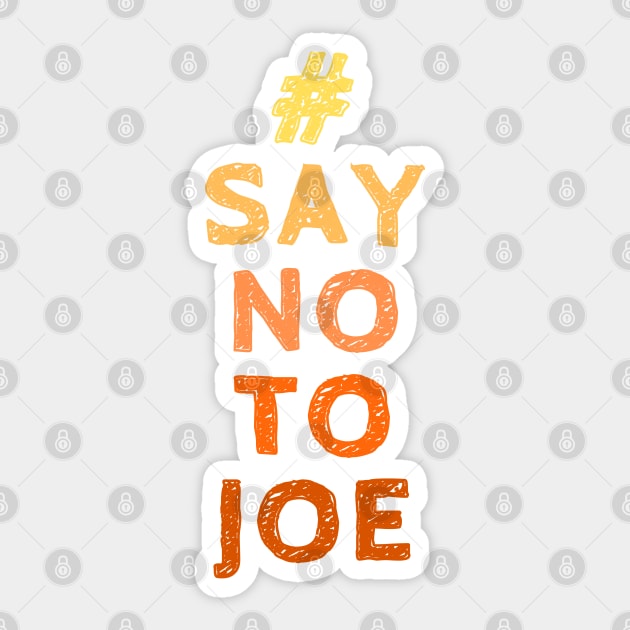 Say NO to Joe - Vote for Donald Trump in the 2020 Election Sticker by SeaStories